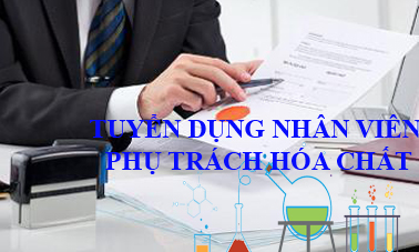 Tuyển dụng nhân viên phụ trách hóa chất